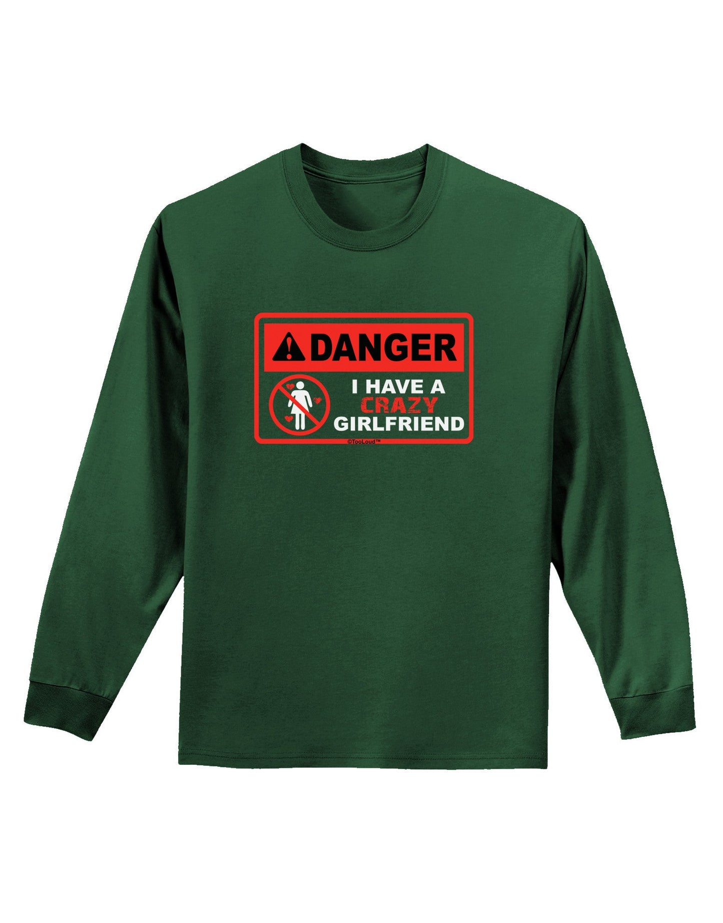 Danger - Crazy Girlfriend Adult Long Sleeve Dark T-Shirt-TooLoud-Dark-Green-Small-Davson Sales