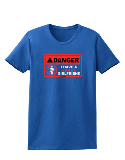 Danger - Crazy Girlfriend Womens Dark T-Shirt-Womens T-Shirt-TooLoud-Royal-Blue-X-Small-Davson Sales