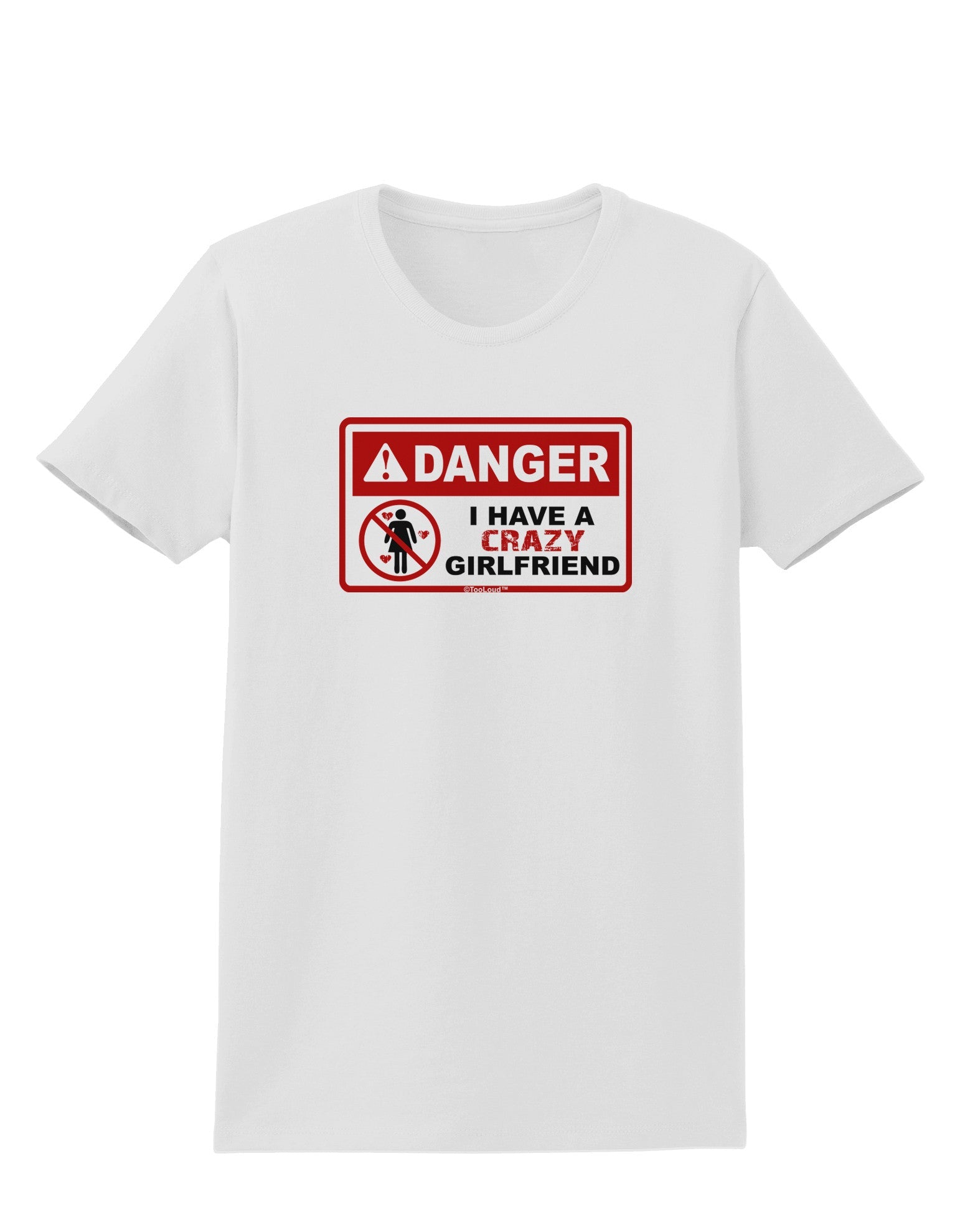 Danger - Crazy Girlfriend Womens T-Shirt-Womens T-Shirt-TooLoud-White-X-Small-Davson Sales
