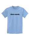 Data Nerd Simple Text Childrens T-Shirt by TooLoud-Childrens T-Shirt-TooLoud-Light-Blue-X-Small-Davson Sales