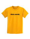 Data Nerd Simple Text Childrens T-Shirt by TooLoud-Childrens T-Shirt-TooLoud-Gold-X-Small-Davson Sales