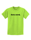 Data Nerd Simple Text Childrens T-Shirt by TooLoud-Childrens T-Shirt-TooLoud-Lime-Green-X-Small-Davson Sales