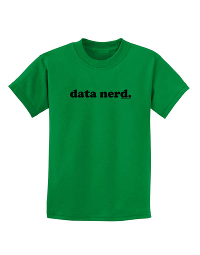 Data Nerd Simple Text Childrens T-Shirt by TooLoud-Childrens T-Shirt-TooLoud-Kelly-Green-X-Small-Davson Sales