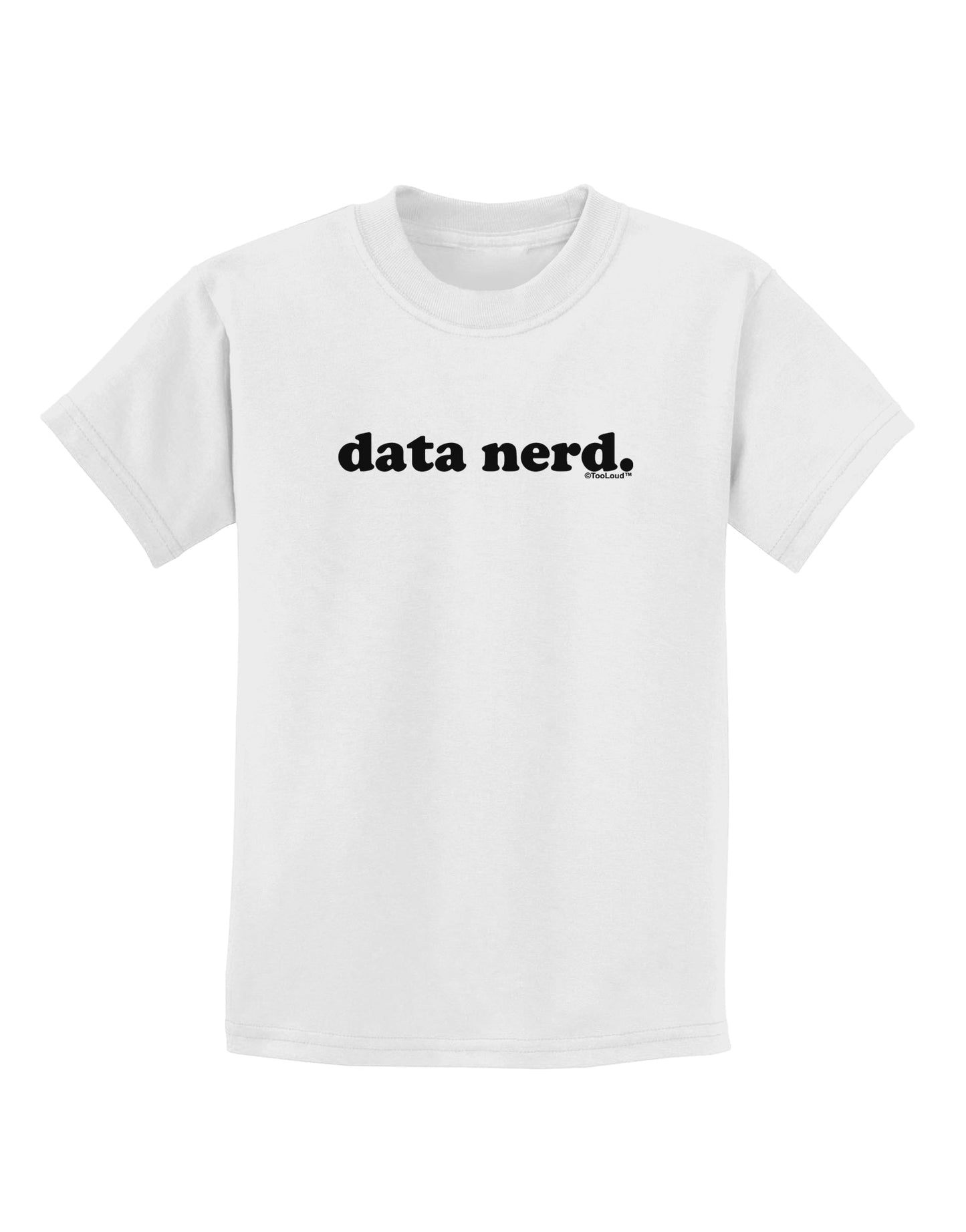 Data Nerd Simple Text Childrens T-Shirt by TooLoud-Childrens T-Shirt-TooLoud-White-X-Small-Davson Sales