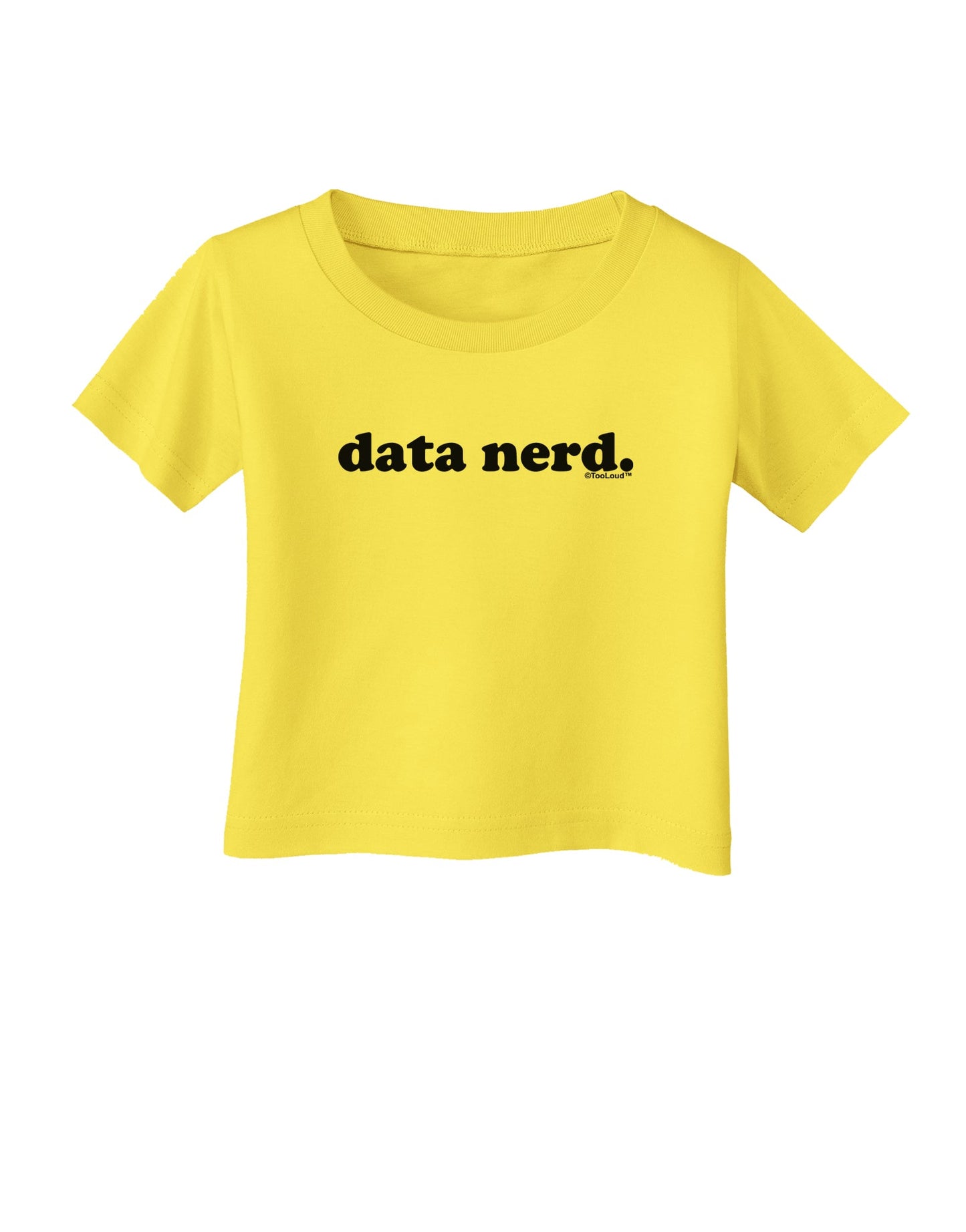 Data Nerd Simple Text Infant T-Shirt by TooLoud-Infant T-Shirt-TooLoud-Yellow-06-Months-Davson Sales
