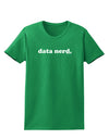 Data Nerd Simple Text Womens Dark T-Shirt by TooLoud-Womens T-Shirt-TooLoud-Kelly-Green-X-Small-Davson Sales