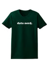 Data Nerd Simple Text Womens Dark T-Shirt by TooLoud-Womens T-Shirt-TooLoud-Forest-Green-Small-Davson Sales