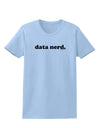 Data Nerd Simple Text Womens T-Shirt by TooLoud-Womens T-Shirt-TooLoud-Light-Blue-X-Small-Davson Sales