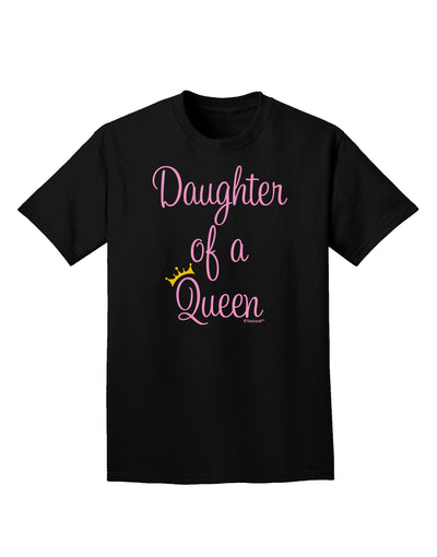 Daughter of a Queen - Matching Mom and Daughter Design Adult Dark T-Shirt by TooLoud-Mens T-Shirt-TooLoud-Black-Small-Davson Sales