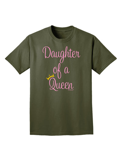 Daughter of a Queen - Matching Mom and Daughter Design Adult Dark T-Shirt by TooLoud-Mens T-Shirt-TooLoud-Military-Green-Small-Davson Sales