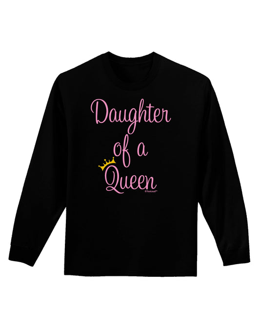 Daughter of a Queen - Matching Mom and Daughter Design Adult Long Sleeve Dark T-Shirt by TooLoud-TooLoud-Black-Small-Davson Sales