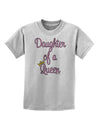 Daughter of a Queen - Matching Mom and Daughter Design Childrens T-Shirt by TooLoud-Childrens T-Shirt-TooLoud-AshGray-X-Small-Davson Sales