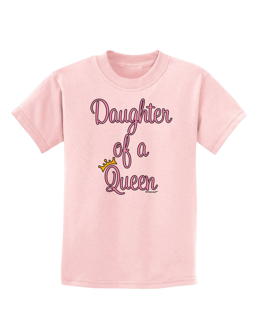 Daughter of a Queen - Matching Mom and Daughter Design Childrens T-Shirt by TooLoud-Childrens T-Shirt-TooLoud-White-X-Small-Davson Sales