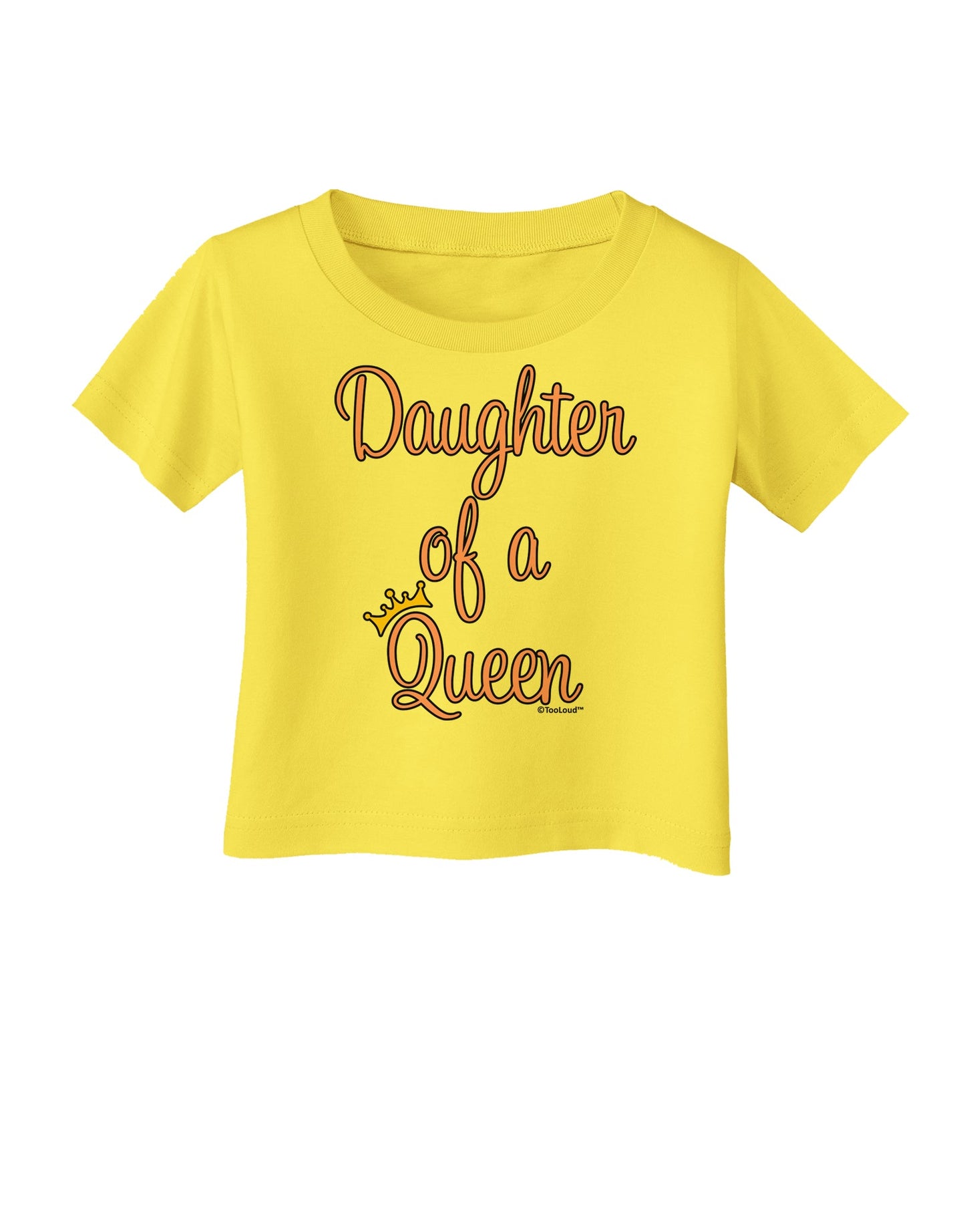 Daughter of a Queen - Matching Mom and Daughter Design Infant T-Shirt by TooLoud-Infant T-Shirt-TooLoud-Yellow-06-Months-Davson Sales