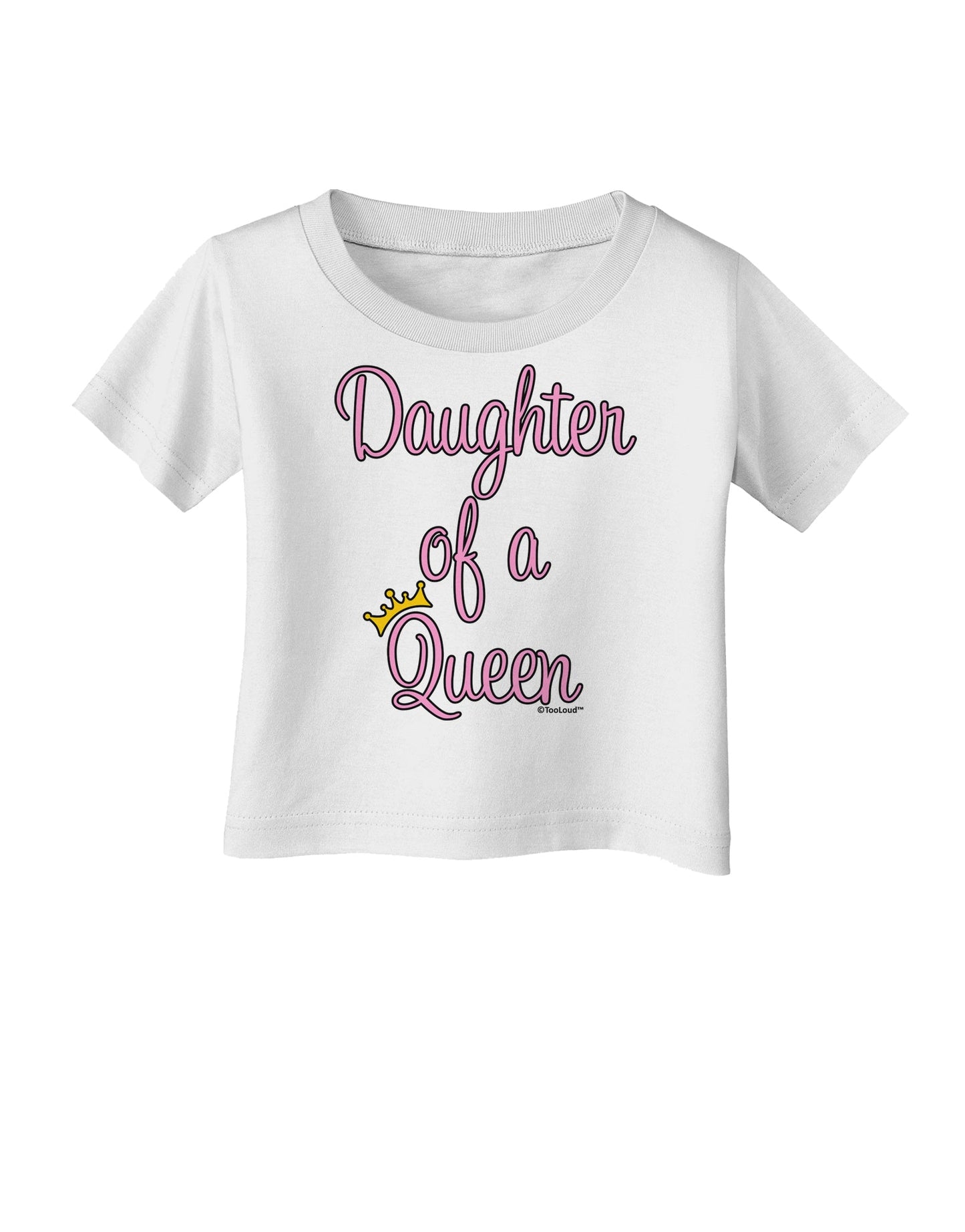 Daughter of a Queen - Matching Mom and Daughter Design Infant T-Shirt by TooLoud-Infant T-Shirt-TooLoud-White-06-Months-Davson Sales