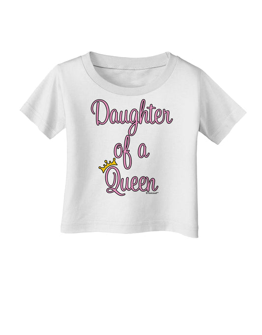 Daughter of a Queen - Matching Mom and Daughter Design Infant T-Shirt by TooLoud-Infant T-Shirt-TooLoud-White-06-Months-Davson Sales