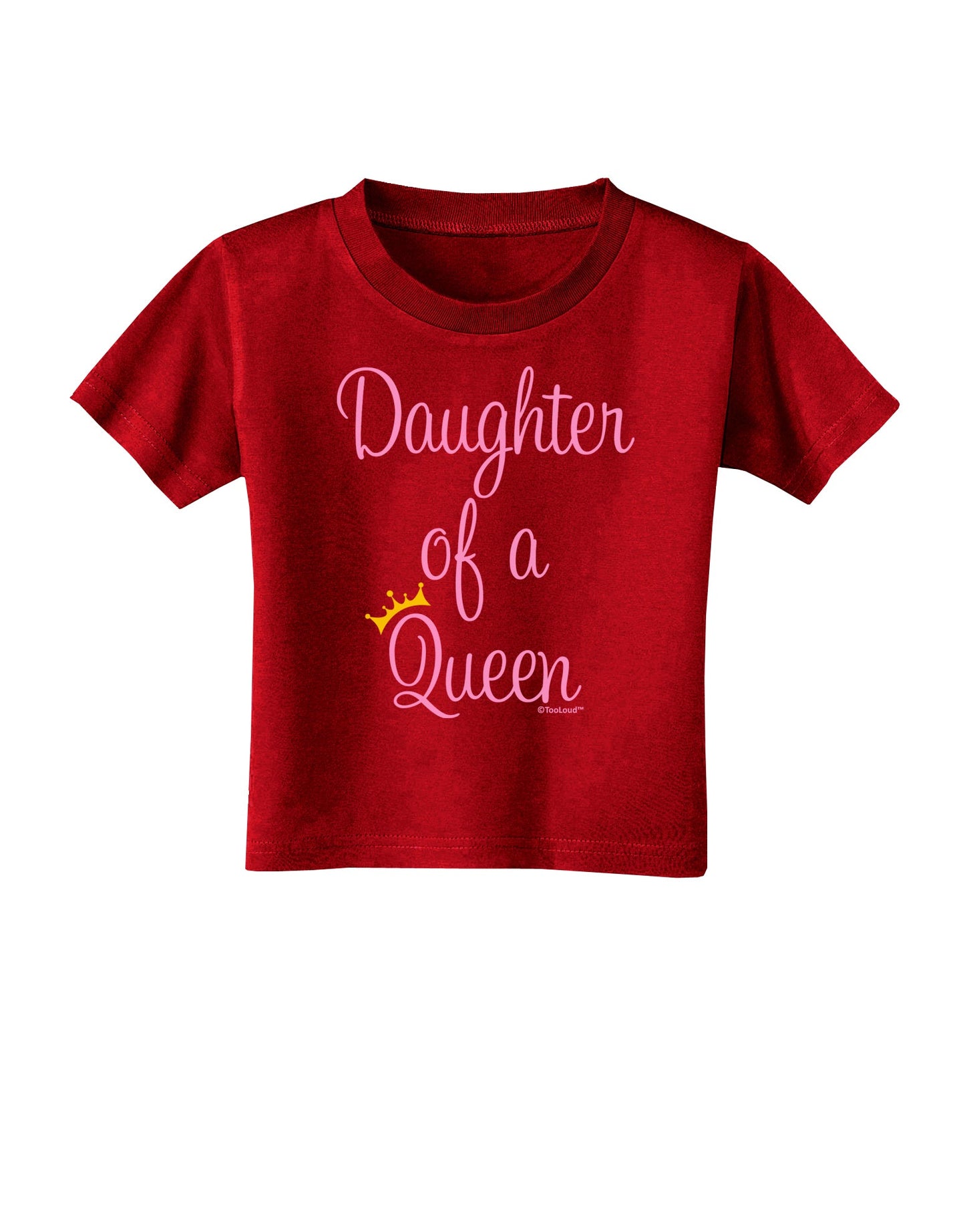 Daughter of a Queen - Matching Mom and Daughter Design Toddler T-Shirt Dark by TooLoud-Toddler T-Shirt-TooLoud-Red-2T-Davson Sales