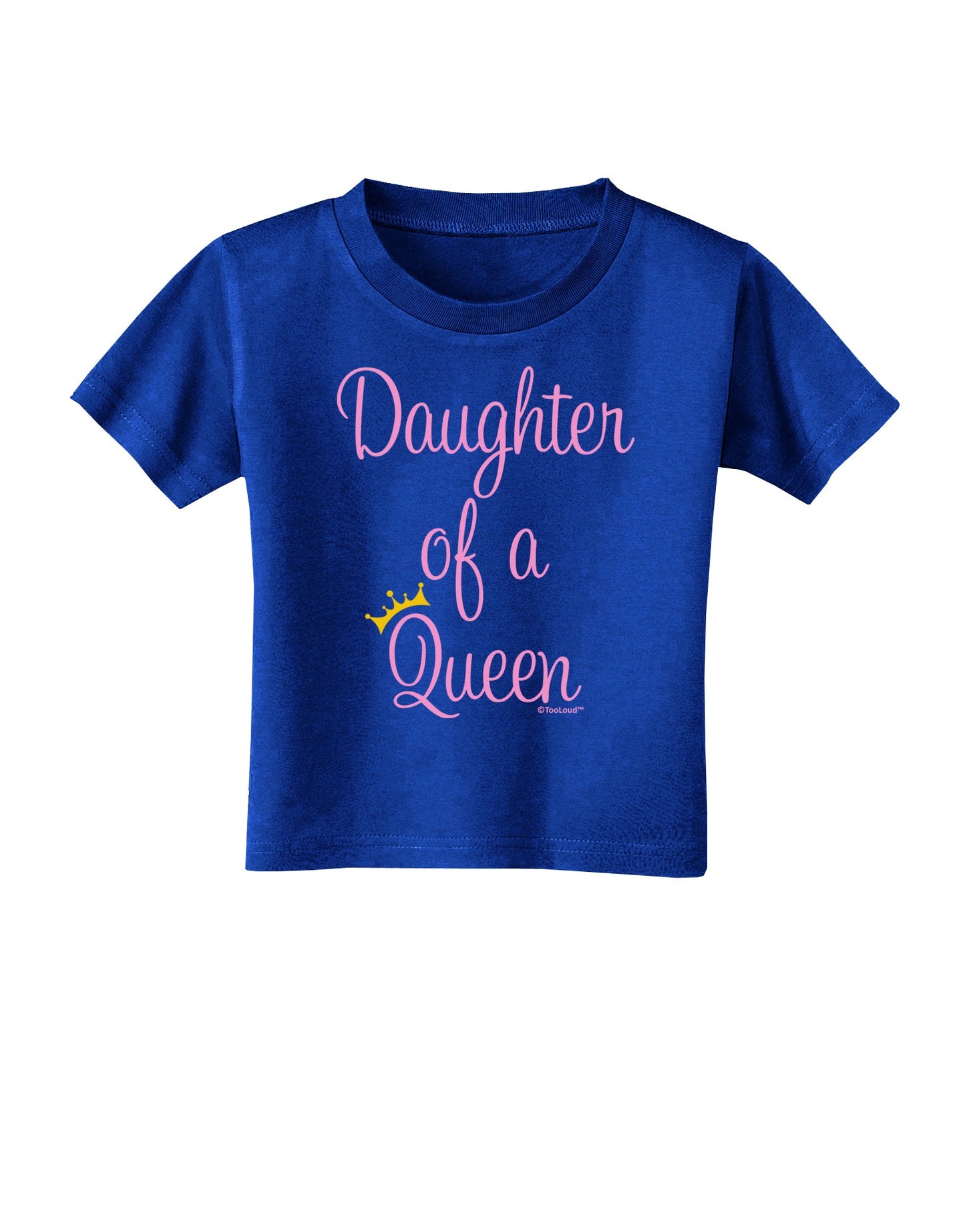 Daughter of a Queen - Matching Mom and Daughter Design Toddler T-Shirt Dark by TooLoud-Toddler T-Shirt-TooLoud-Royal-Blue-2T-Davson Sales