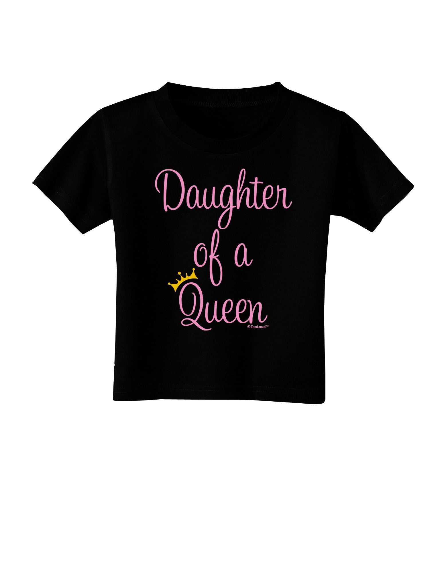 Daughter of a Queen - Matching Mom and Daughter Design Toddler T-Shirt Dark by TooLoud-Toddler T-Shirt-TooLoud-Black-2T-Davson Sales