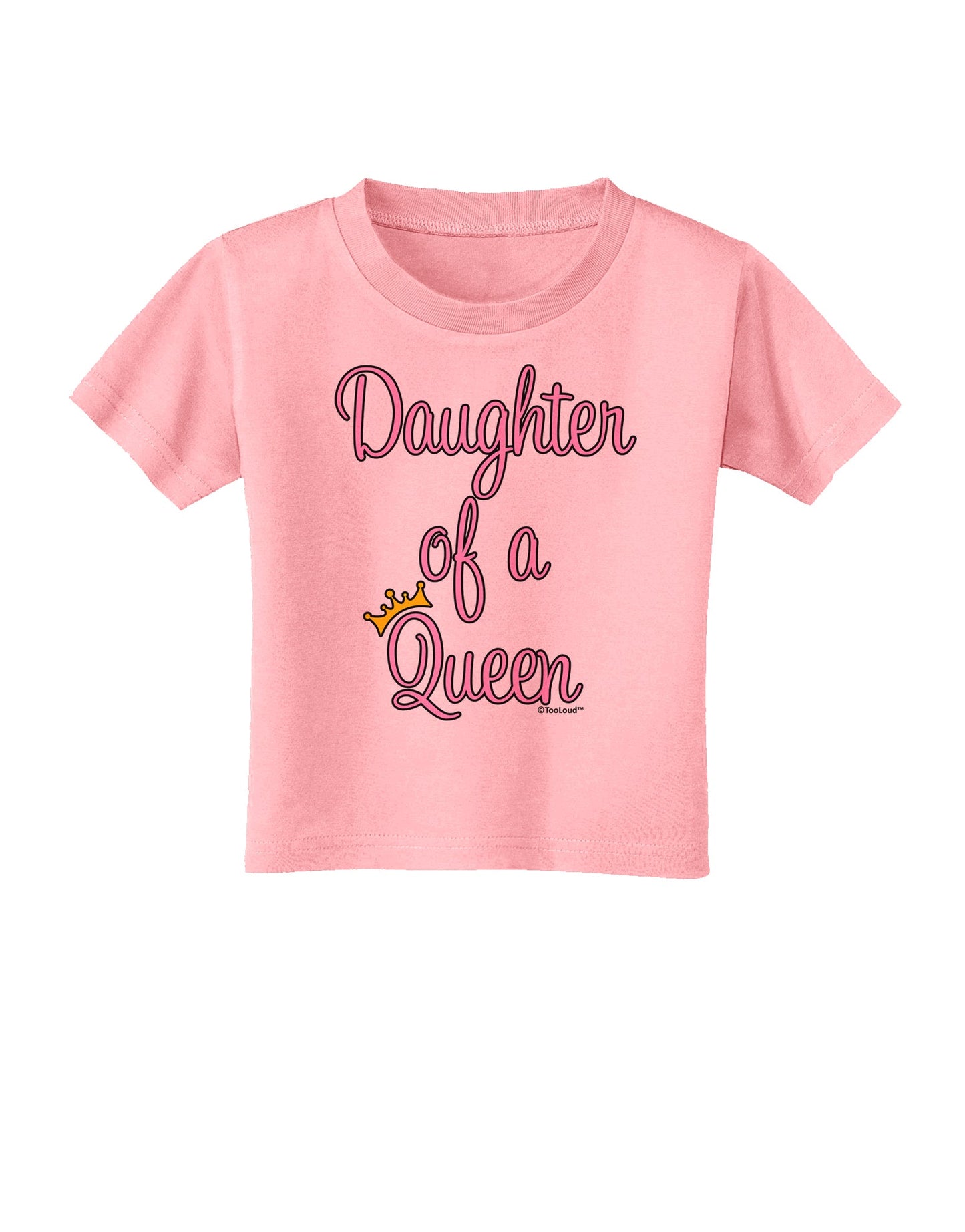 Daughter of a Queen - Matching Mom and Daughter Design Toddler T-Shirt by TooLoud-Toddler T-Shirt-TooLoud-Candy-Pink-2T-Davson Sales