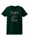 Daughter of a Queen - Matching Mom and Daughter Design Womens Dark T-Shirt by TooLoud-Womens T-Shirt-TooLoud-Forest-Green-Small-Davson Sales