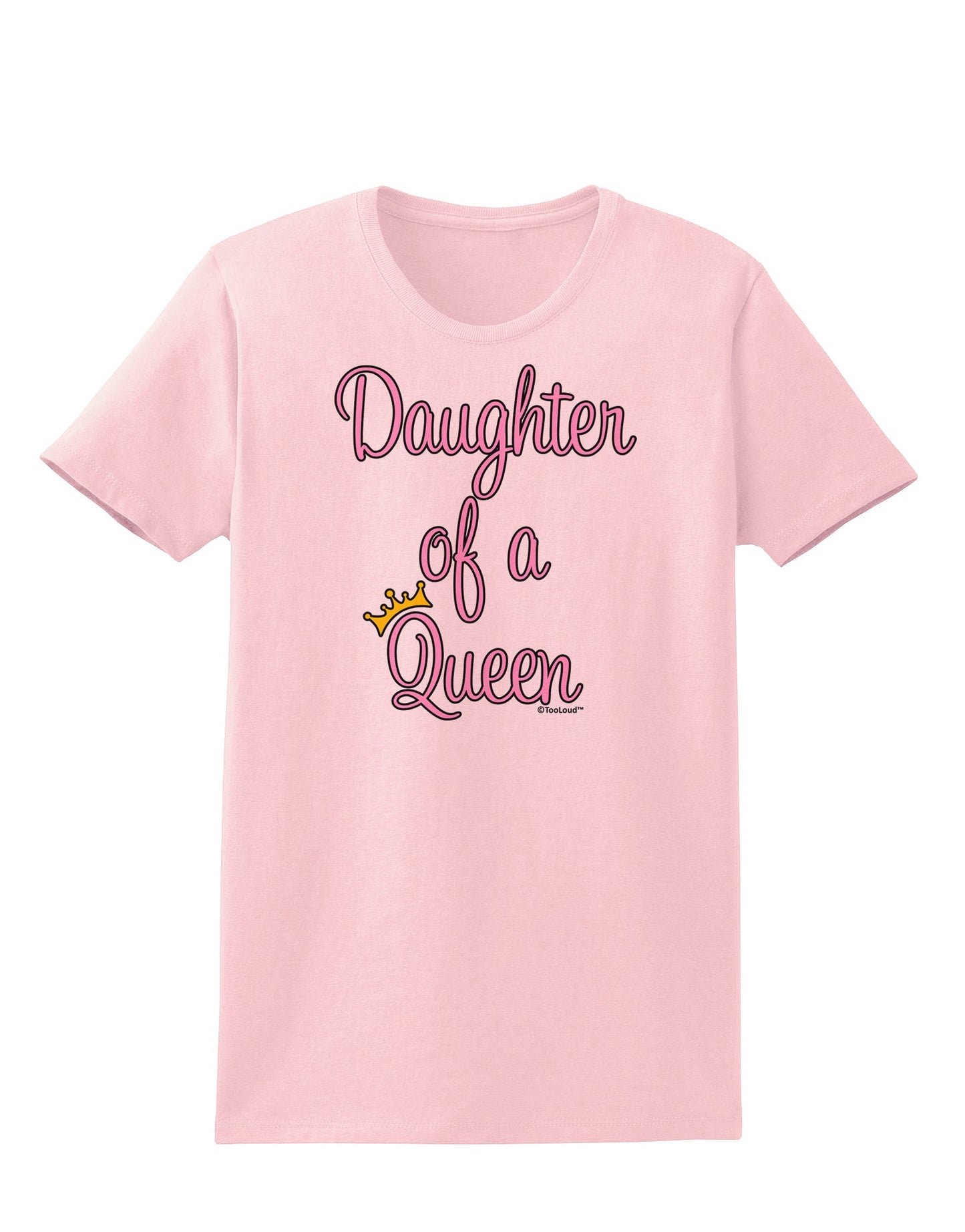 Daughter of a Queen - Matching Mom and Daughter Design Womens T-Shirt by TooLoud-Womens T-Shirt-TooLoud-PalePink-X-Small-Davson Sales