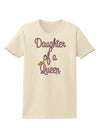 Daughter of a Queen - Matching Mom and Daughter Design Womens T-Shirt by TooLoud-Womens T-Shirt-TooLoud-Natural-X-Small-Davson Sales