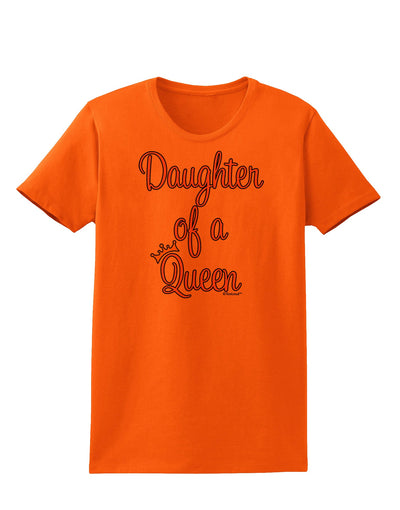 Daughter of a Queen - Matching Mom and Daughter Design Womens T-Shirt by TooLoud-Womens T-Shirt-TooLoud-Orange-X-Small-Davson Sales