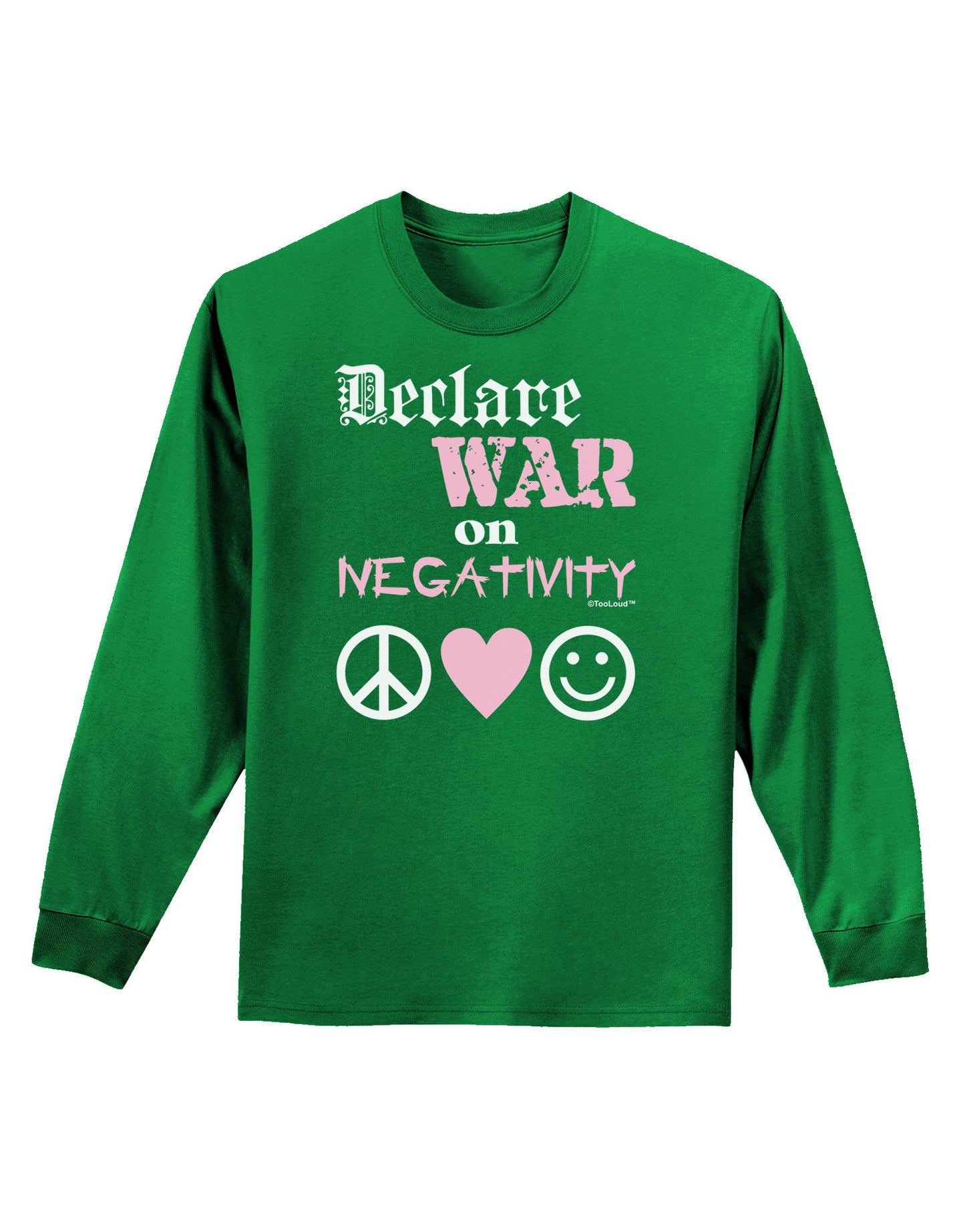 Declare War on Negativity Adult Long Sleeve Dark T-Shirt-TooLoud-Kelly-Green-Small-Davson Sales