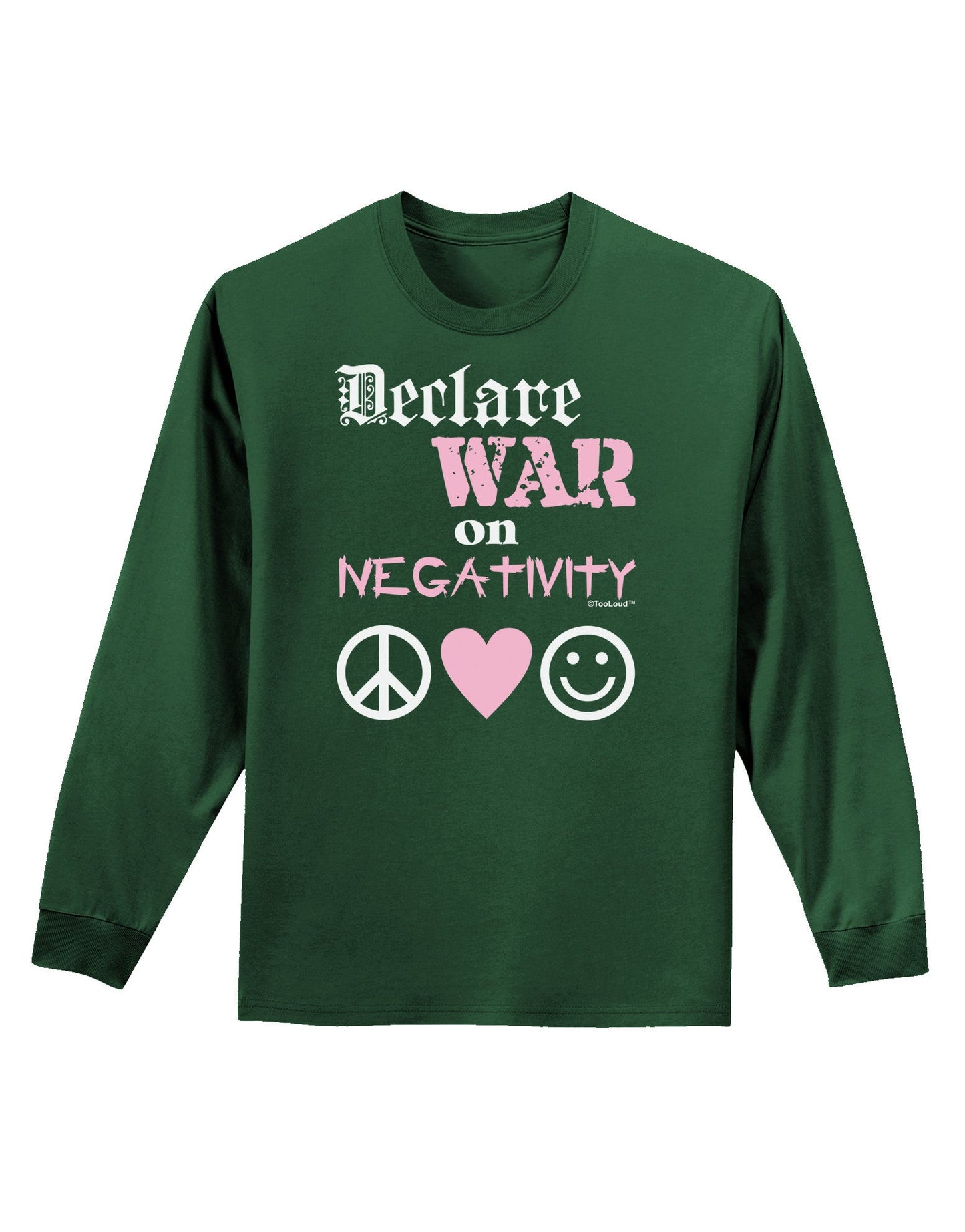 Declare War on Negativity Adult Long Sleeve Dark T-Shirt-TooLoud-Dark-Green-Small-Davson Sales