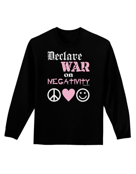 Declare War on Negativity Adult Long Sleeve Dark T-Shirt-TooLoud-Black-Small-Davson Sales
