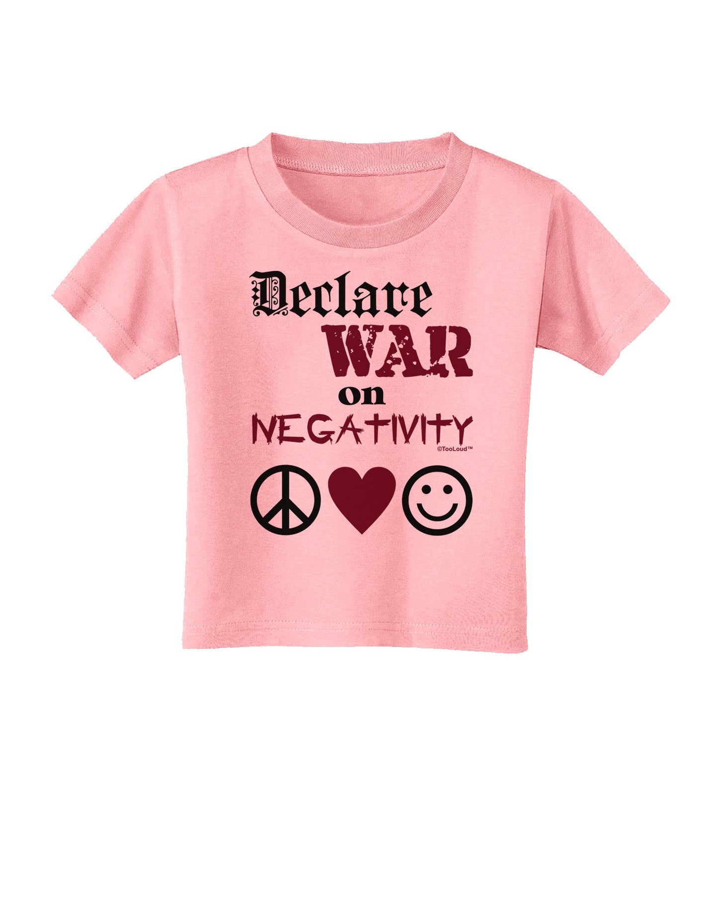 Declare War on Negativity Toddler T-Shirt-Toddler T-Shirt-TooLoud-Candy-Pink-2T-Davson Sales