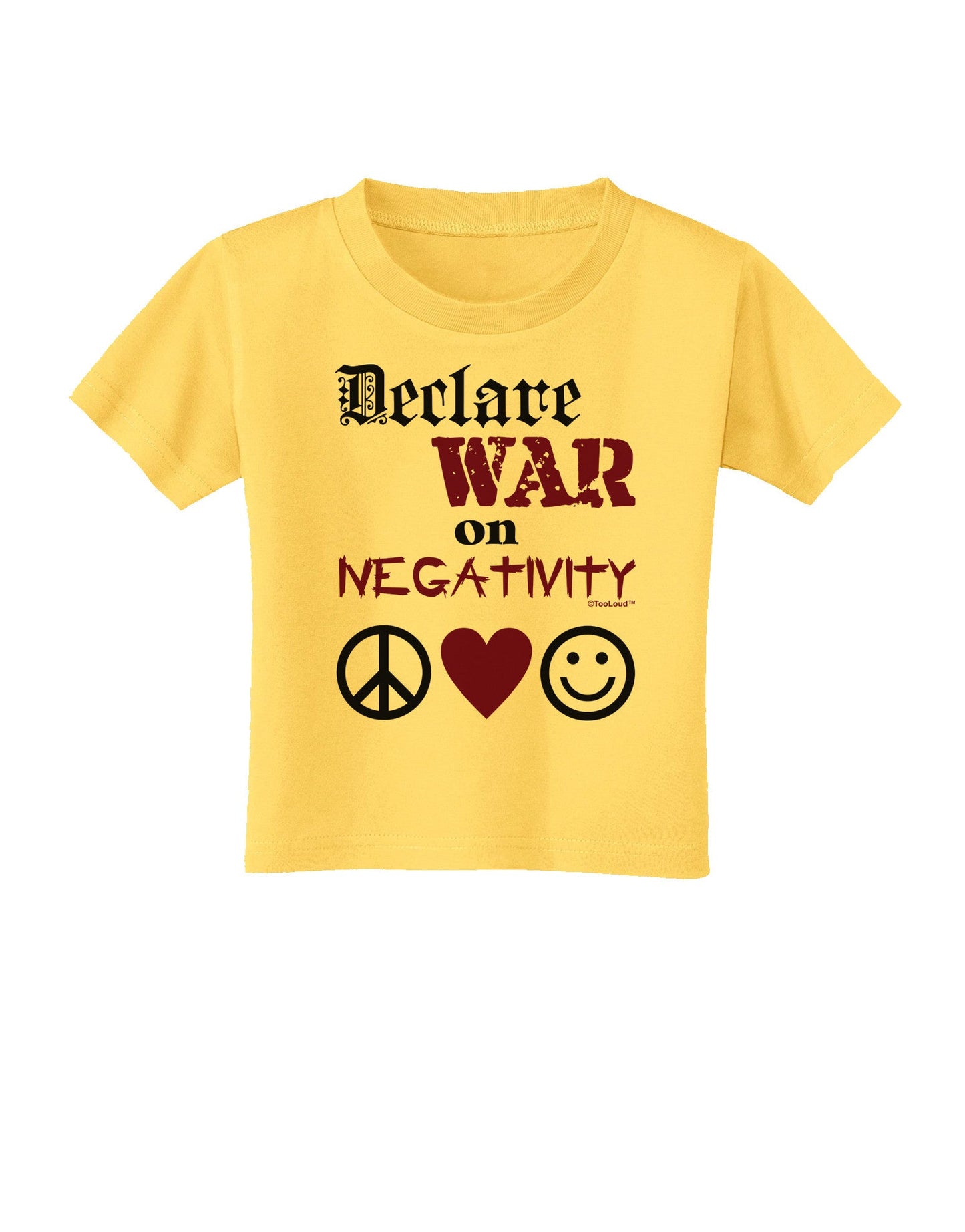 Declare War on Negativity Toddler T-Shirt-Toddler T-Shirt-TooLoud-Yellow-2T-Davson Sales