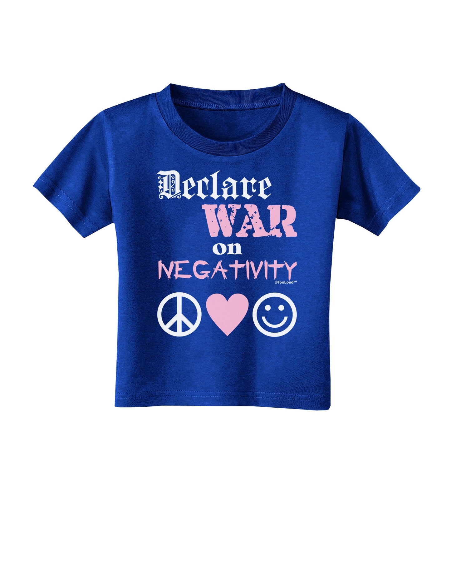 Declare War on Negativity Toddler T-Shirt Dark by-Toddler T-Shirt-TooLoud-Royal-Blue-2T-Davson Sales