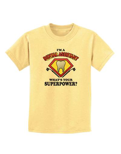 Dental Assistant - Superpower Childrens T-Shirt-Childrens T-Shirt-TooLoud-Daffodil-Yellow-X-Small-Davson Sales