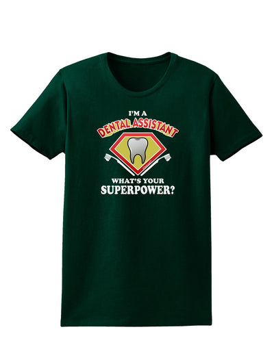 Dental Assistant - Superpower Womens Dark T-Shirt-TooLoud-Forest-Green-Small-Davson Sales