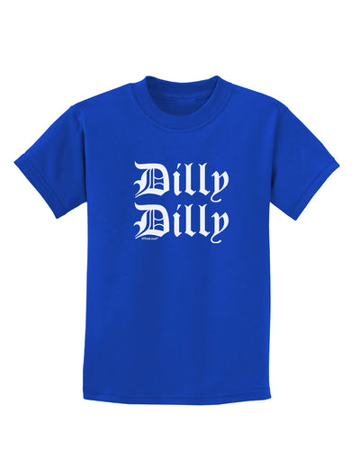 Dilly Dilly Beer Drinking Funny Childrens Dark T-Shirt by TooLoud-Childrens T-Shirt-TooLoud-Royal-Blue-X-Small-Davson Sales