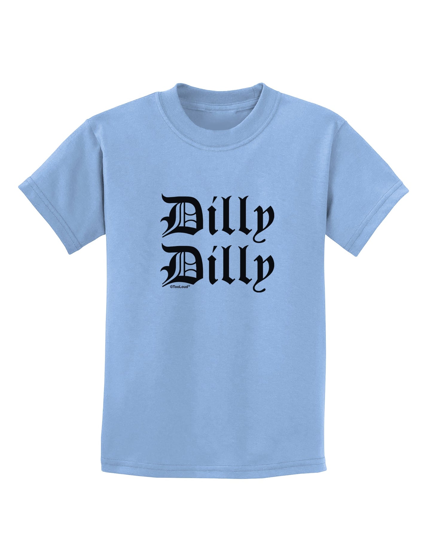 Dilly Dilly Beer Drinking Funny Childrens T-Shirt by TooLoud-Childrens T-Shirt-TooLoud-Light-Blue-X-Small-Davson Sales