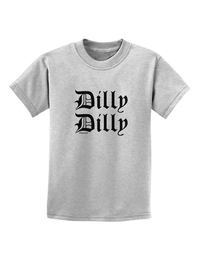 Dilly Dilly Beer Drinking Funny Childrens T-Shirt by TooLoud-Childrens T-Shirt-TooLoud-AshGray-X-Small-Davson Sales