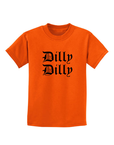 Dilly Dilly Beer Drinking Funny Childrens T-Shirt by TooLoud-Childrens T-Shirt-TooLoud-Orange-X-Small-Davson Sales