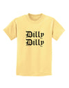 Dilly Dilly Beer Drinking Funny Childrens T-Shirt by TooLoud-Childrens T-Shirt-TooLoud-Daffodil-Yellow-X-Small-Davson Sales