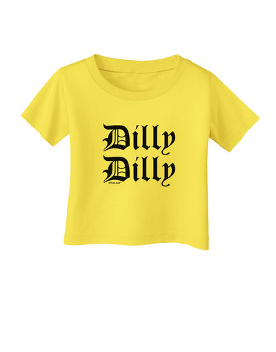 Dilly Dilly Beer Drinking Funny Infant T-Shirt by TooLoud-Infant T-Shirt-TooLoud-Yellow-06-Months-Davson Sales