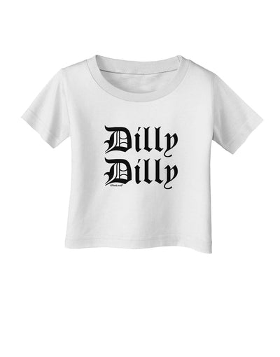 Dilly Dilly Beer Drinking Funny Infant T-Shirt by TooLoud-Infant T-Shirt-TooLoud-White-06-Months-Davson Sales