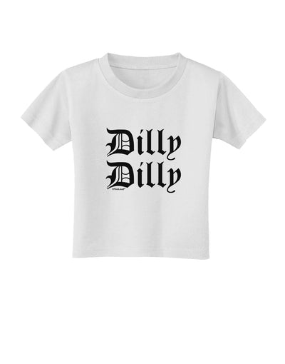 Dilly Dilly Beer Drinking Funny Toddler T-Shirt by TooLoud-Toddler T-Shirt-TooLoud-White-2T-Davson Sales