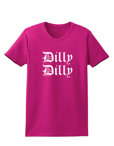 Dilly Dilly Beer Drinking Funny Womens Dark T-Shirt by TooLoud-Womens T-Shirt-TooLoud-Hot-Pink-Small-Davson Sales