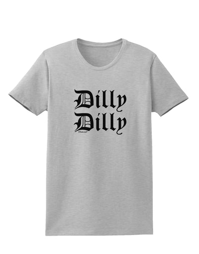 Dilly Dilly Beer Drinking Funny Womens T-Shirt by TooLoud-Womens T-Shirt-TooLoud-AshGray-X-Small-Davson Sales