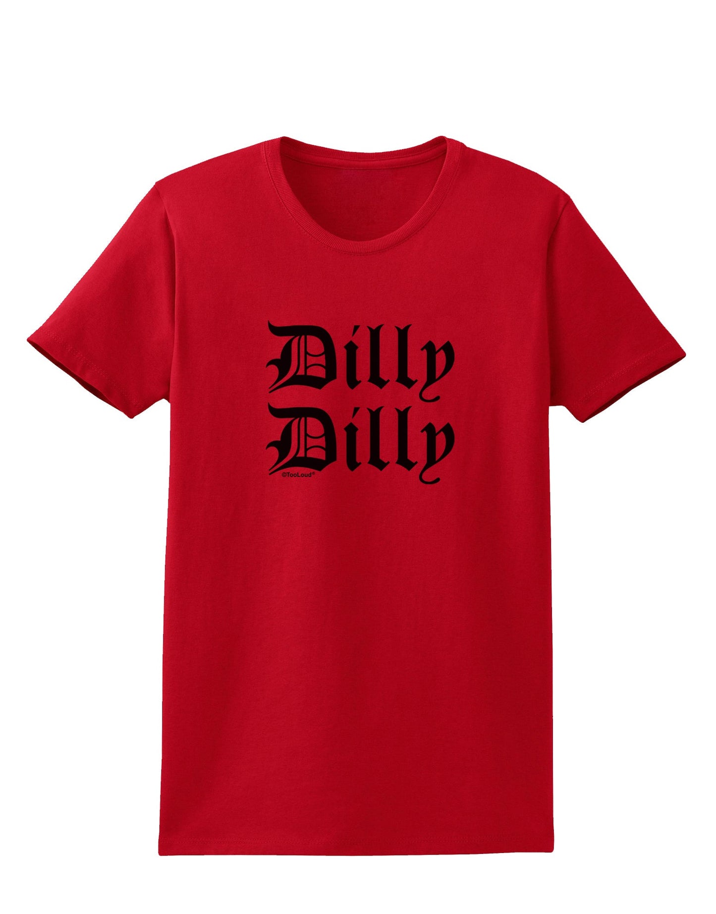 Dilly Dilly Beer Drinking Funny Womens T-Shirt by TooLoud-Womens T-Shirt-TooLoud-Red-X-Small-Davson Sales