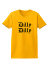 Dilly Dilly Beer Drinking Funny Womens T-Shirt by TooLoud-Womens T-Shirt-TooLoud-Gold-X-Small-Davson Sales