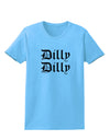 Dilly Dilly Beer Drinking Funny Womens T-Shirt by TooLoud-Womens T-Shirt-TooLoud-Aquatic-Blue-X-Small-Davson Sales