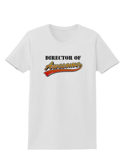 Director Of Awesome Womens T-Shirt-Womens T-Shirt-TooLoud-White-X-Small-Davson Sales